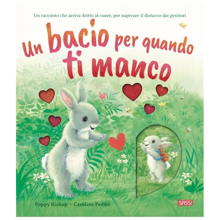 SASSI EDITORE PICTURE BOOKS - UN BACIO PER QUANDO TI MANCO