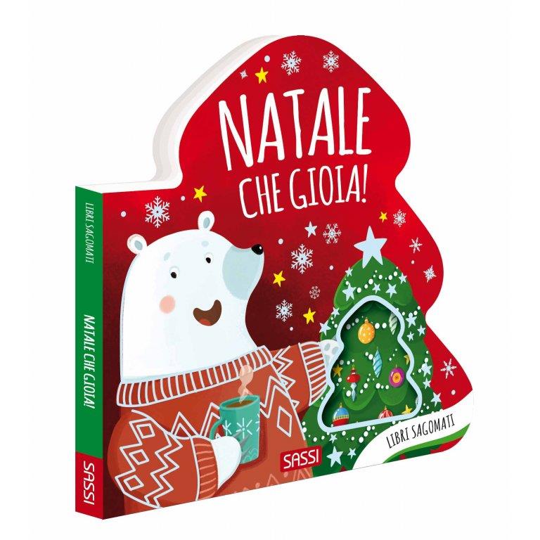 SASSI EDITORE NATALE, CHE GIOIA! LIBRI SAGOMATI - EDIZ. A COLORI