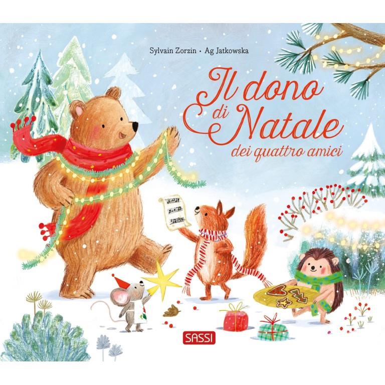 SASSI EDITORE PICTURE BOOKS - IL DONO DEL NATALE DEI QUATTRO AMICI