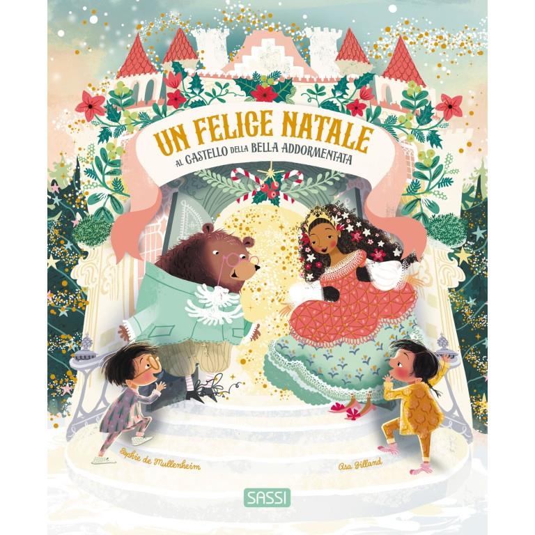 SASSI EDITORE PICTURE BOOK - UN FELICE NATALE AL CASTELLO DELLA BELLA ADDORMENTATA
