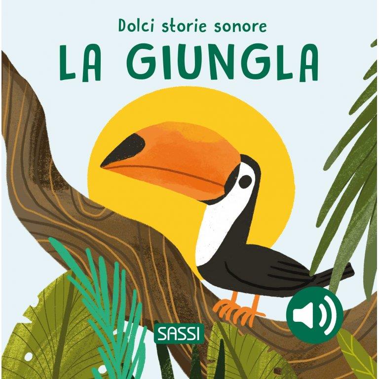 SASSI EDITORE LA GIUNGLA - DOLCI STORIE SONORE