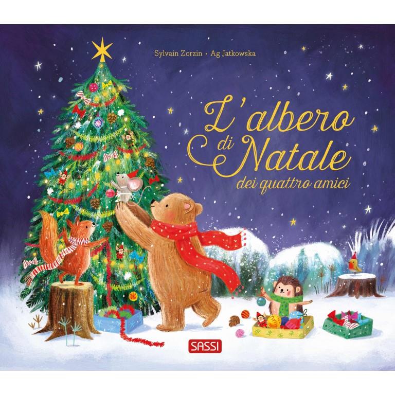 SASSI EDITORE PICTURE BOOKS - L'ALBERO DI NATALE DEI QUATTRO AMICI