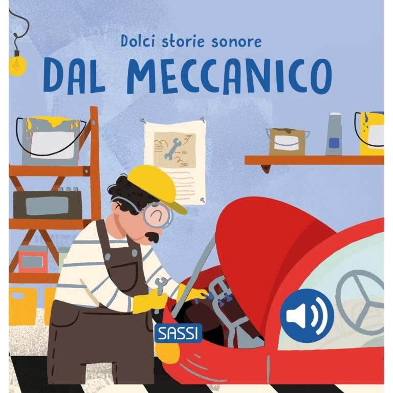 SASSI EDITORE SOUND BOOKS - DOLCI STORIE SONORE - IL MECCANICO - ITALIANO