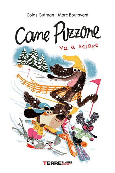 TERRE DI MEZZO EDITORE CANE PUZZONE VA A SCIARE DI COLAS GUTMAN E BOUTAVANT MARC