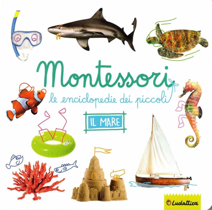 LUDATTICA MONTESSORI IL MARE L'ENCICLOPEDIA DEI PICCOLI 47198